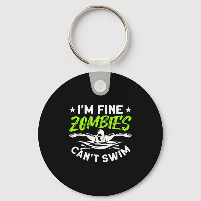 I'm Fine Zombies Can't Swim  Keychain (Front)