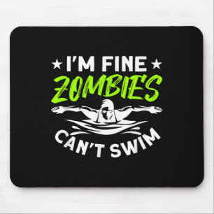 I'm Fine Zombies Can't Swim Mouse Pad