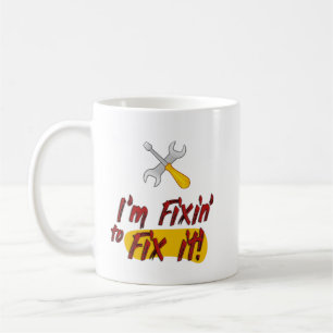I'm Fixin' to Fix it! Handyman Tools Funny Coffee Mug