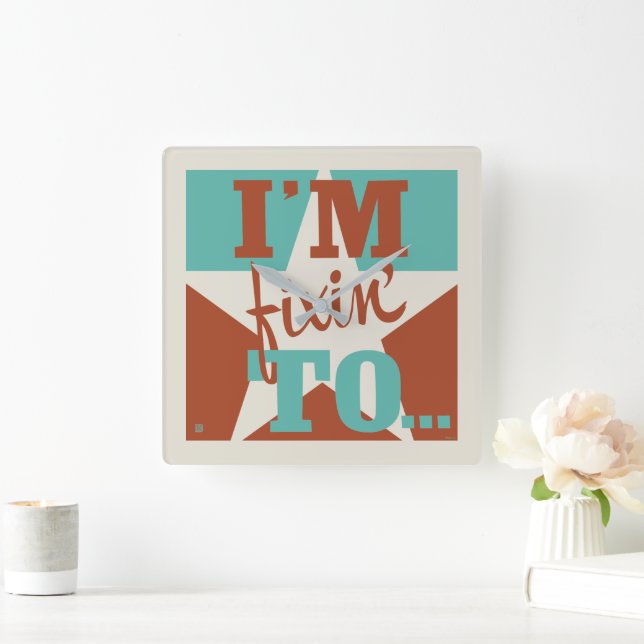 I'm Fixin' To Square Wall Clock (Home)