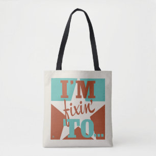 I'm Fixin' To Tote Bag