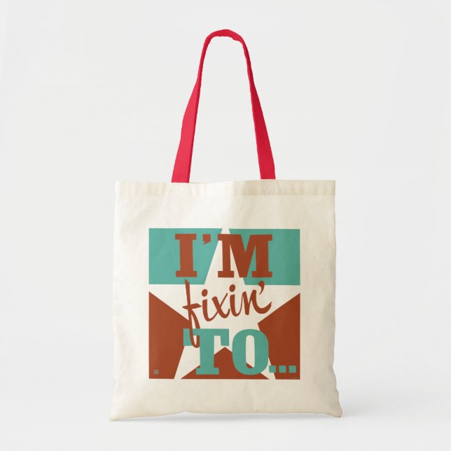 I'm Fixin' To Tote Bag (Front)