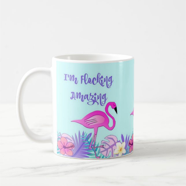I'm Flocking Amazing, Pink Flamingo Mug (Left)