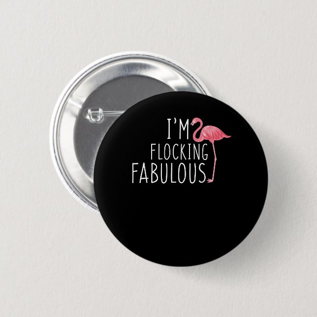 Im Flocking Fabulous Pink Flamingo Funny 2 Inch Round Button (Front & Back)