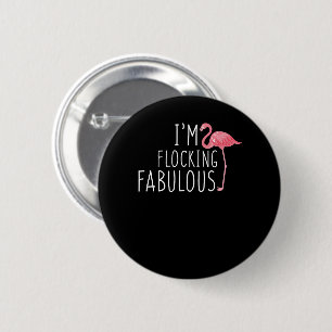 Im Flocking Fabulous Pink Flamingo Funny 2 Inch Round Button