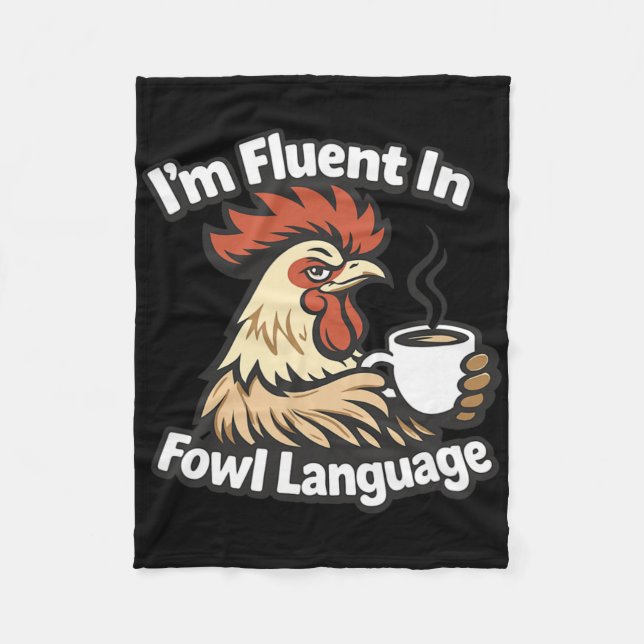 I'm Fluent In Fowl Language - Funny Chicken  Fleece Blanket (Front)
