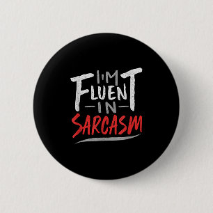 Im Fluent In Sarcasm - Sarcastic Sarcasm Gift 2 Inch Round Button