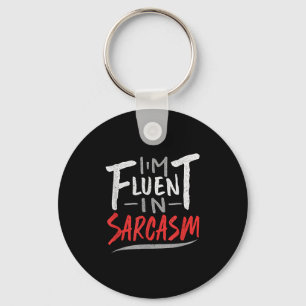 Im Fluent In Sarcasm - Sarcastic Sarcasm Gift Keychain