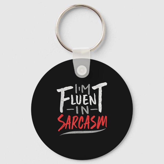 Im Fluent In Sarcasm - Sarcastic Sarcasm Gift  Keychain (Front)