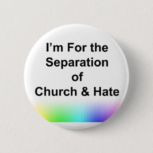 I'm For the Separation of Church and Hate 2 Inch Round Button