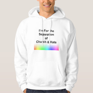 I'm For the Separation of Church and Hate Hoodie