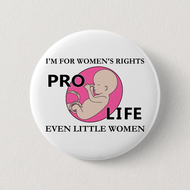 I'm for Women's Rights  Even Little Women Pro-Life 2 Inch Round Button (Front)