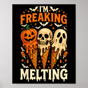 I'm Freaking Melting Funny Halloween Ice Cream Jok Poster