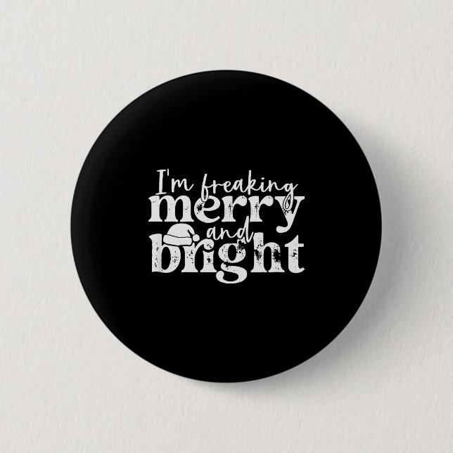 I'm Freaking Merry And Bright, Funny Sarcastic Chr 2 Inch Round Button (Front)