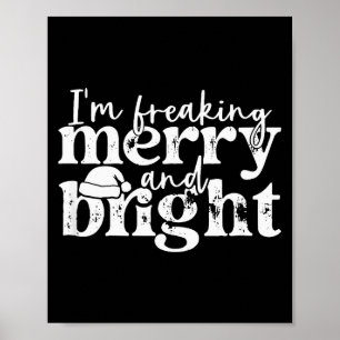I'm Freaking Merry And Bright, Funny Sarcastic Chr Poster