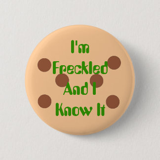 I'm Freckled and I know it 2 Inch Round Button