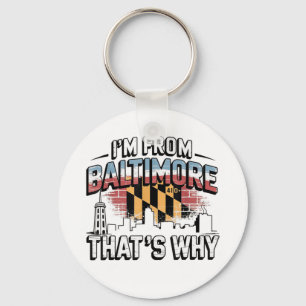 Im From Baltimore Thats Why Keychain