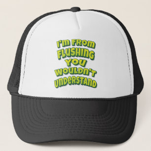 I'm From Flushing You Wouldn't Understand Trucker Hat