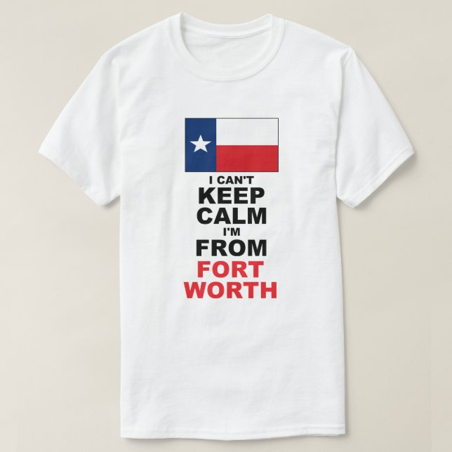 I'm From Fort Worth, TX T-Shirt (Design Front)