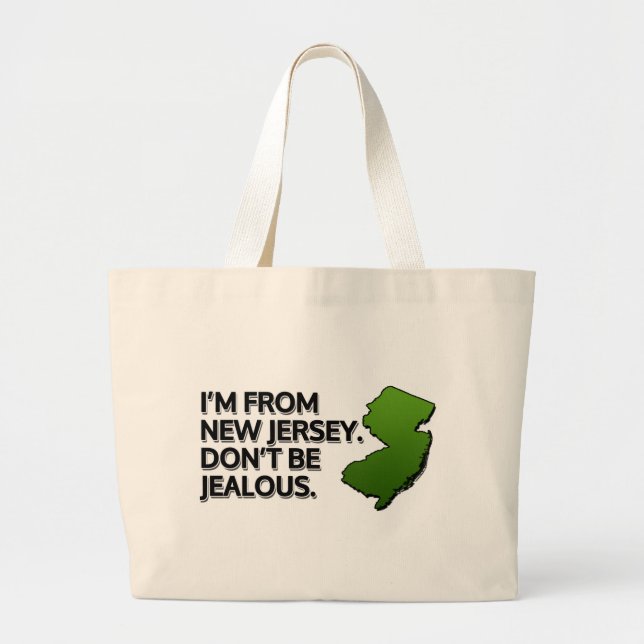 I'm from New Jersey. Don't Be Jealous. Large Tote Bag (Front)