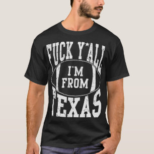 Im From Texas Sports Texan T-Shirt