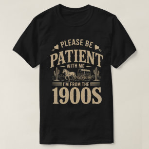 I'm From The 1900s - Funny Vintage 1900s Birthday T-Shirt