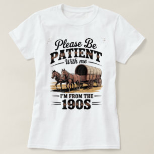 I'm From The 1900s - Funny Vintage 1900s Birthday T-Shirt