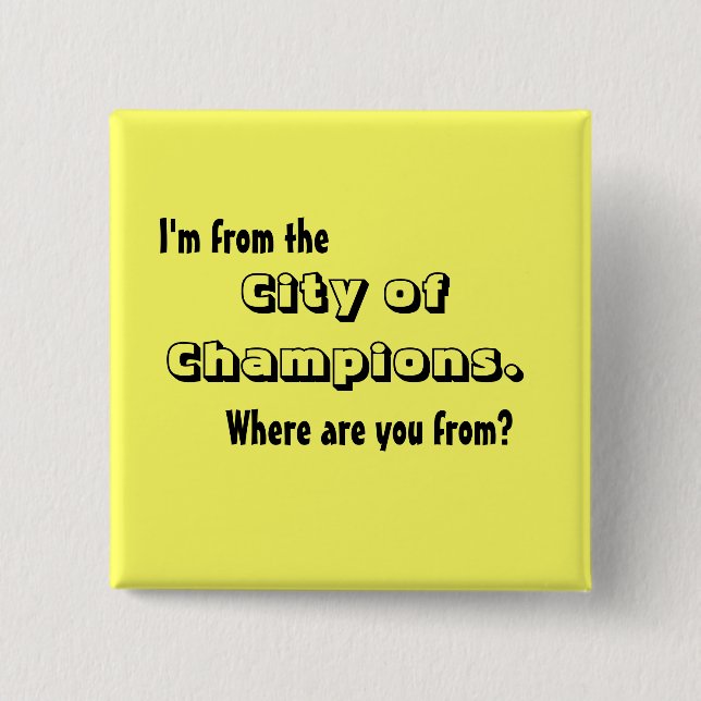 I'm from the City of Champions 2 Inch Square Button (Front)