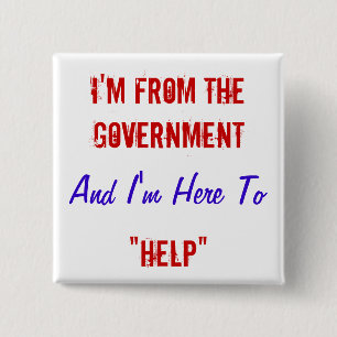 I'm From the Government and I'm Here to "Help" 2 Inch Square Button