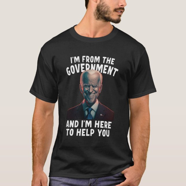 I'M From The Governt And I'M Here To Help You T-Shirt (Front)