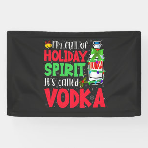 I'm Full of Holiday Spirit, It's Called Vodka Xmas Banner