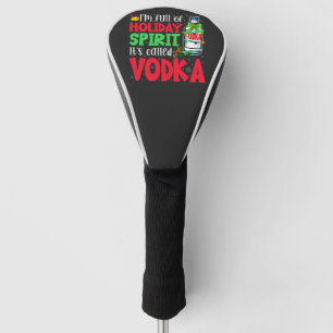 I'm Full of Holiday Spirit, It's Called Vodka Xmas Golf Head Cover