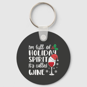 I'm Full of Holiday Spirit It's Called Wine Xmas Keychain
