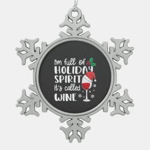 I'm Full of Holiday Spirit It's Called Wine Xmas Snowflake Pewter Christmas Ornament