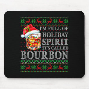 I'm Full Of Holiday Srit Bourbon Ugly Christmas Sw Mouse Pad