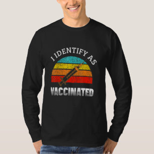 Im Fully Vaccinated I Identify As Vaccinated Squad T-Shirt