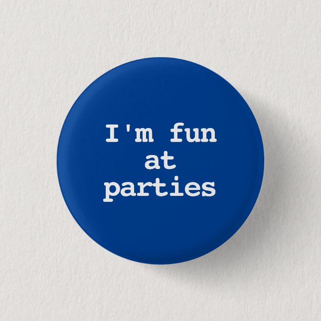 I'm fun at parties Funny 1 Inch Round Button (Front)