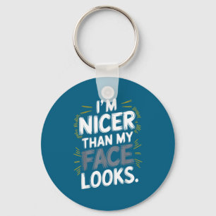 I'm Funny Nicer Than Face Looks Quote Keychain