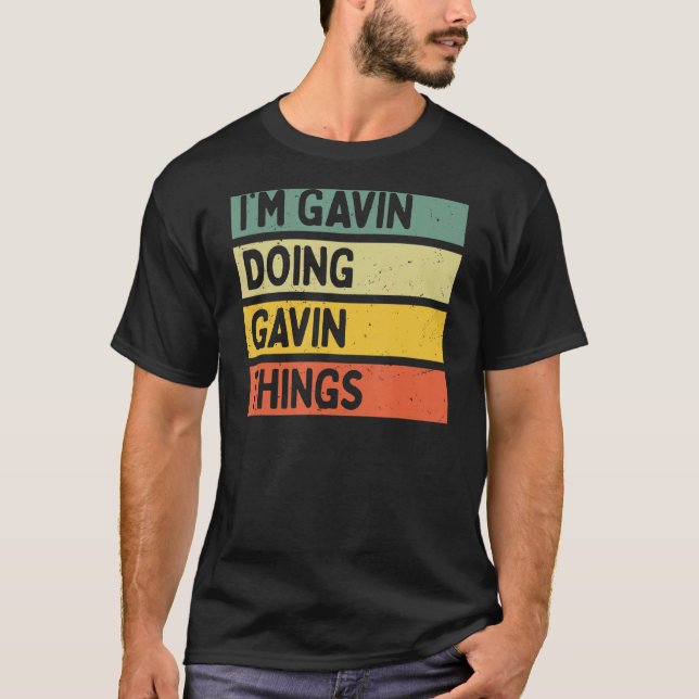 I'm Gavin Doing Gavin Things Funny Personalized Qu T-Shirt (Front)