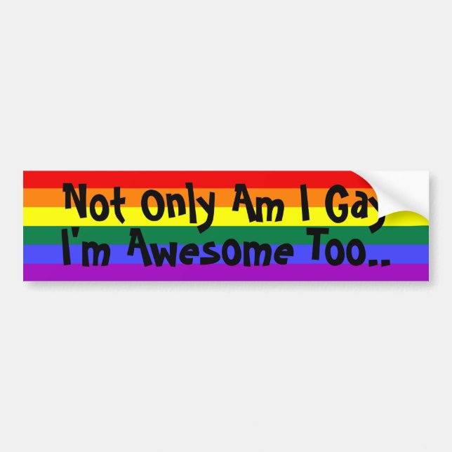 I'm Gay and Awesome Bumper Sticker (Front)