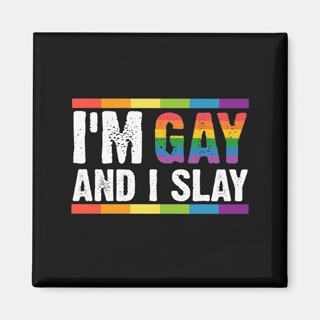I'm Gay and I Slay LGBTQ Gay Pride  Magnet (Front)