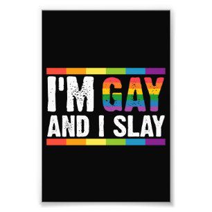 I'm Gay and I Slay LGBTQ Gay Pride  Photo Print