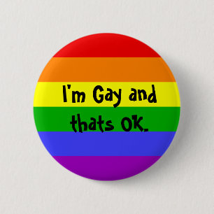 I'm Gay and thats OK. 2 Inch Round Button