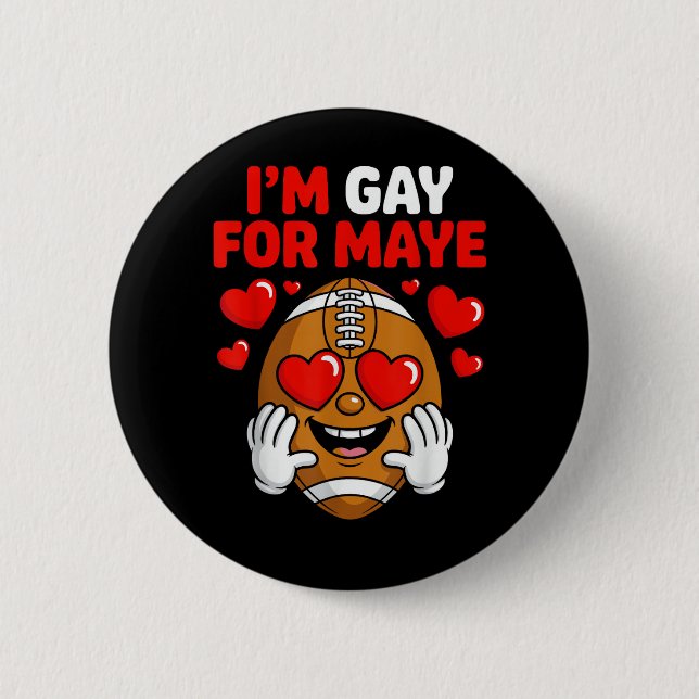 I'm Gay for Maye 2 Inch Round Button (Front)
