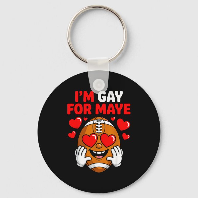 I'm Gay For Maye  Keychain (Front)