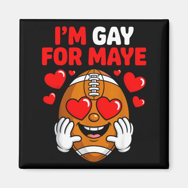 I'm Gay For Maye  Magnet (Front)