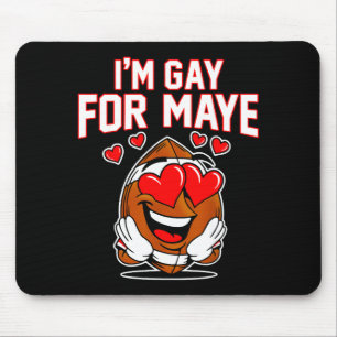 I'm Gay For Maye  Mouse Pad