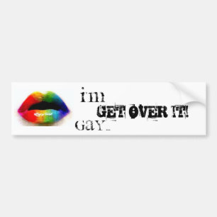 I'm Gay...Get Over It! bumper sticker