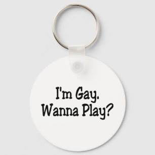 Im Gay Wanna Play Keychain