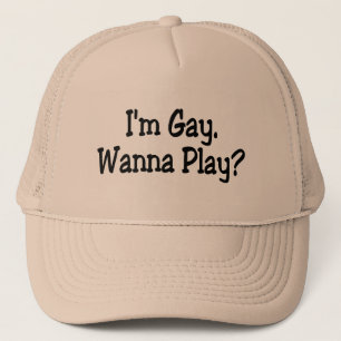 Im Gay Wanna Play Trucker Hat
